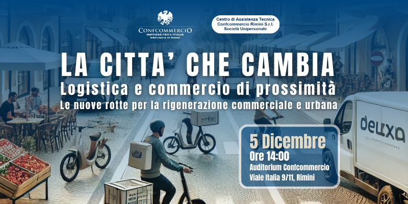 Convegno Gratuito: La Città che cambia, logistica e commercio di prossimità – Le nuove rotte per la rigenerazione commerciale urbana